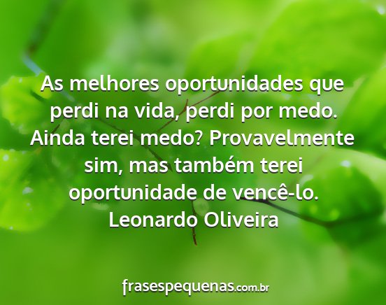 Leonardo Oliveira - As melhores oportunidades que perdi na vida,...