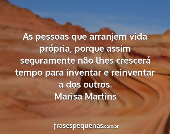 Marisa Martins - As pessoas que arranjem vida própria, porque...