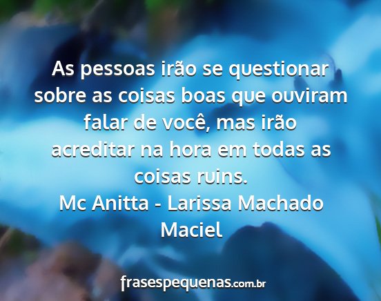 Mc Anitta - Larissa Machado Maciel - As pessoas irão se questionar sobre as coisas...