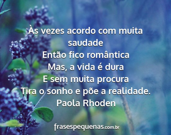 Paola Rhoden - Às vezes acordo com muita saudade Então fico...