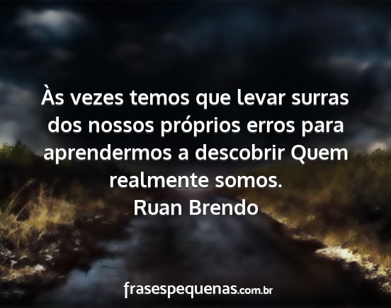 Ruan Brendo - Às vezes temos que levar surras dos nossos...