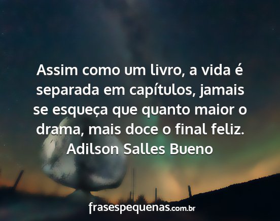 Adilson Salles Bueno - Assim como um livro, a vida é separada em...