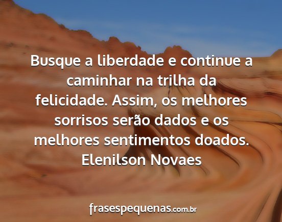 Elenilson Novaes - Busque a liberdade e continue a caminhar na...