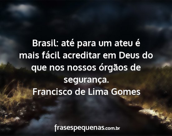 Francisco de Lima Gomes - Brasil: até para um ateu é mais fácil...