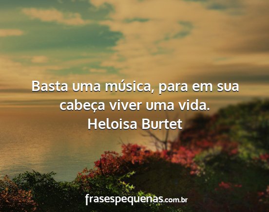 Heloisa Burtet - Basta uma música, para em sua cabeça viver uma...