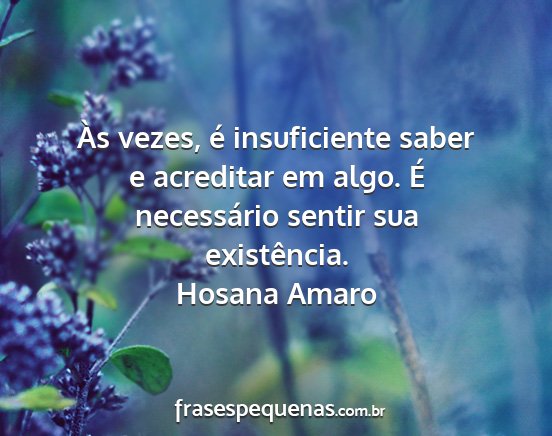 Hosana Amaro - Às vezes, é insuficiente saber e acreditar em...