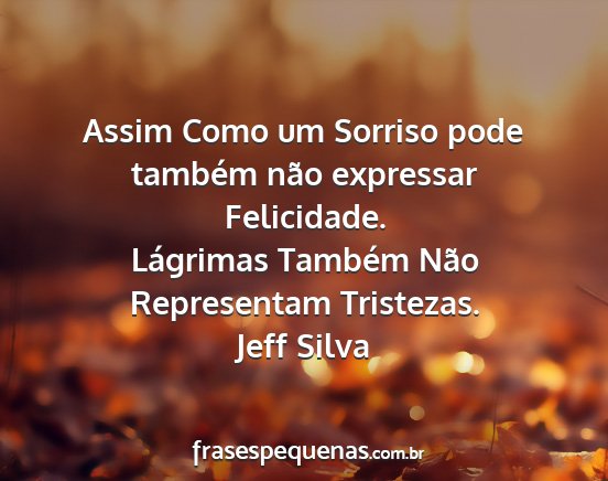 Jeff Silva - Assim Como um Sorriso pode também não expressar...