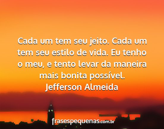 Jefferson Almeida - Cada um tem seu jeito. Cada um tem seu estilo de...