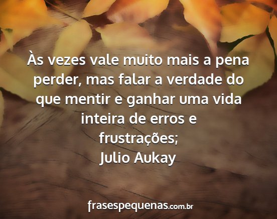 Julio Aukay - Às vezes vale muito mais a pena perder, mas...