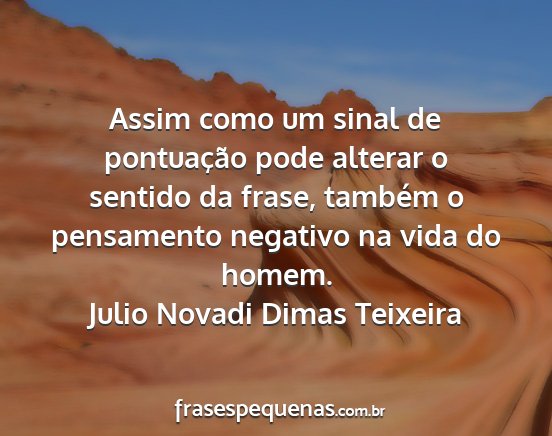 Julio Novadi Dimas Teixeira - Assim como um sinal de pontuação pode alterar o...