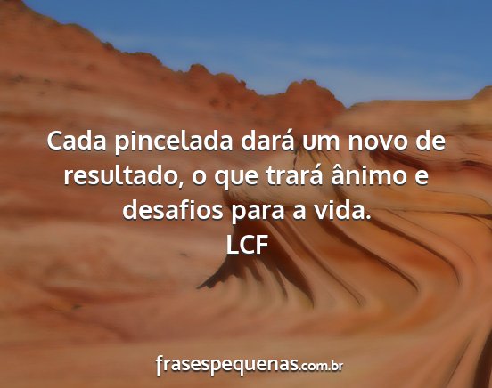 LCF - Cada pincelada dará um novo de resultado, o que...