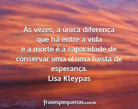 Lisa Kleypas - Às vezes, a única diferença que há entre a...