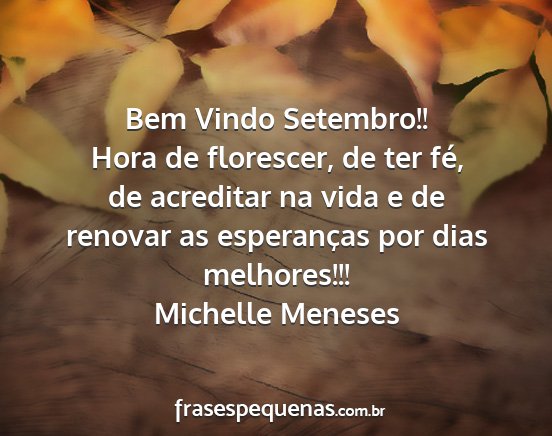 Michelle Meneses - Bem Vindo Setembro!! Hora de florescer, de ter...