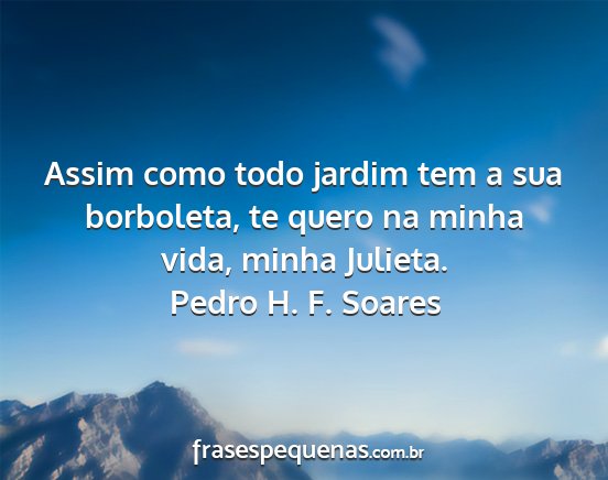 Pedro H. F. Soares - Assim como todo jardim tem a sua borboleta, te...