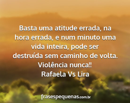 Rafaela Vs Lira - Basta uma atitude errada, na hora errada, e num...