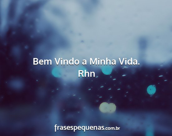 Rhn - Bem Vindo a Minha Vida....