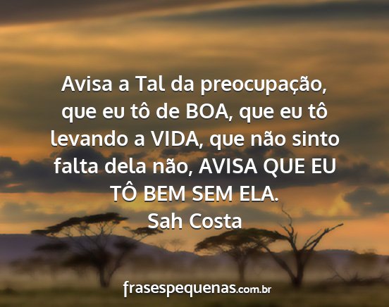 Sah Costa - Avisa a Tal da preocupação, que eu tô de BOA,...