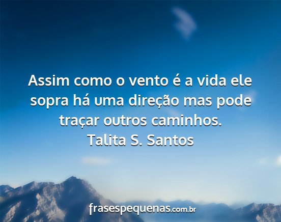 Talita S. Santos - Assim como o vento é a vida ele sopra há uma...