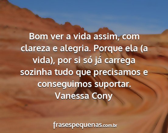 Vanessa Cony - Bom ver a vida assim, com clareza e alegria....