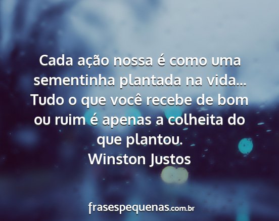 Winston Justos - Cada ação nossa é como uma sementinha plantada...