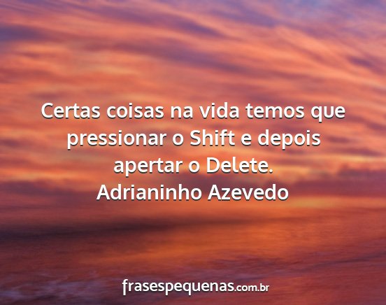 Adrianinho Azevedo - Certas coisas na vida temos que pressionar o...