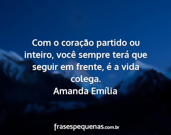 Amanda Emília - Com o coração partido ou inteiro, você sempre...