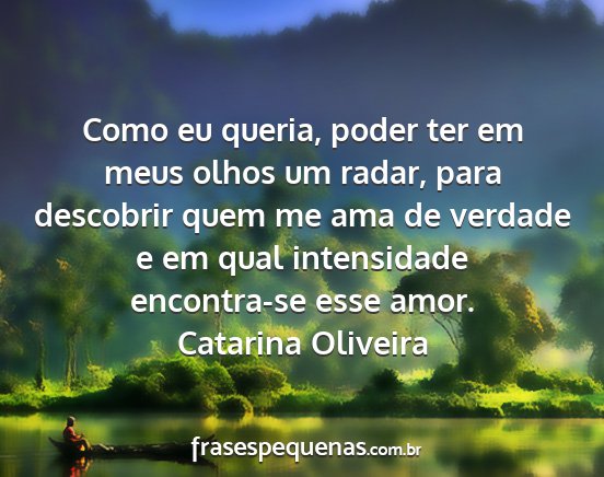 Catarina Oliveira - Como eu queria, poder ter em meus olhos um radar,...