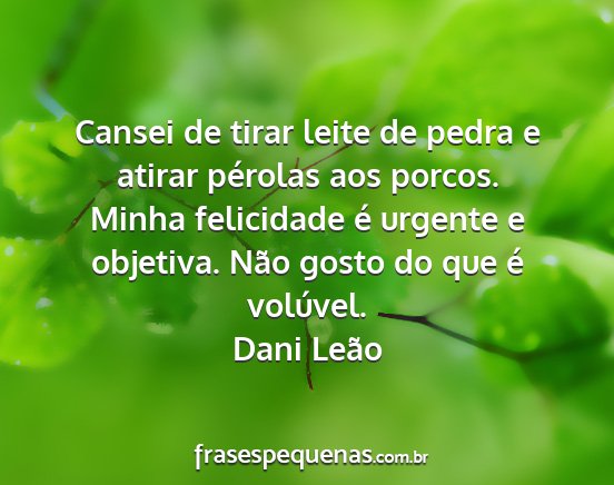 Dani Leão - Cansei de tirar leite de pedra e atirar pérolas...