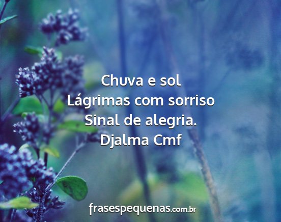 Djalma Cmf - Chuva e sol Lágrimas com sorriso Sinal de...