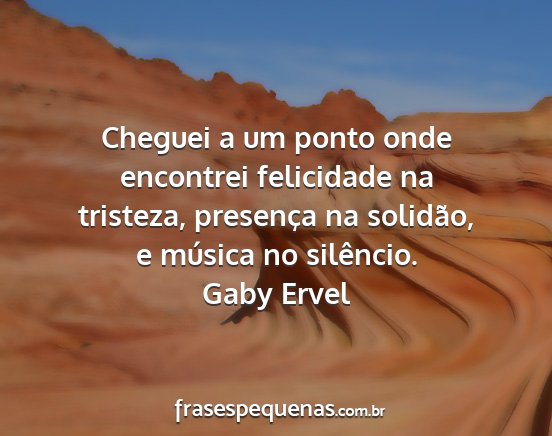 Gaby Ervel - Cheguei a um ponto onde encontrei felicidade na...