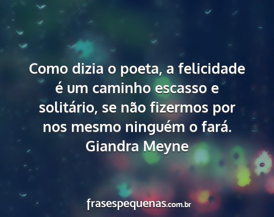 Giandra Meyne - Como dizia o poeta, a felicidade é um caminho...