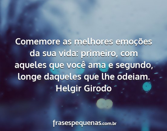 Helgir Girodo - Comemore as melhores emoções da sua vida:...