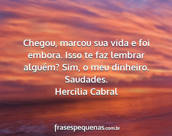 Hercilia Cabral - Chegou, marcou sua vida e foi embora. Isso te faz...