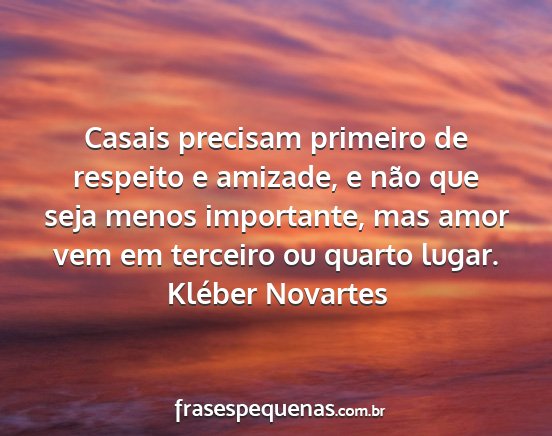 Kléber Novartes - Casais precisam primeiro de respeito e amizade, e...