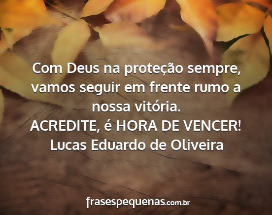 Lucas Eduardo de Oliveira - Com Deus na proteção sempre, vamos seguir em...
