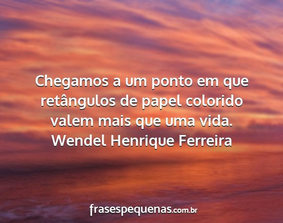 Wendel Henrique Ferreira - Chegamos a um ponto em que retângulos de papel...