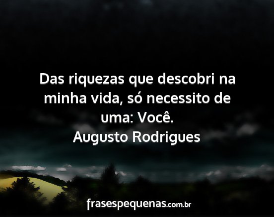 Augusto Rodrigues - Das riquezas que descobri na minha vida, só...