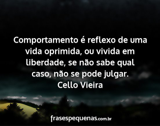 Cello Vieira - Comportamento é reflexo de uma vida oprimida, ou...