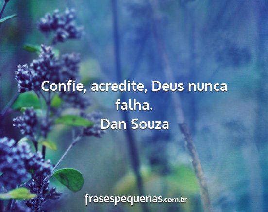 Dan Souza - Confie, acredite, Deus nunca falha....