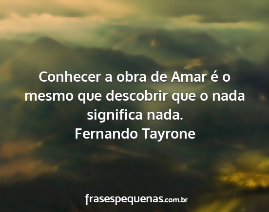 Fernando Tayrone - Conhecer a obra de Amar é o mesmo que descobrir...