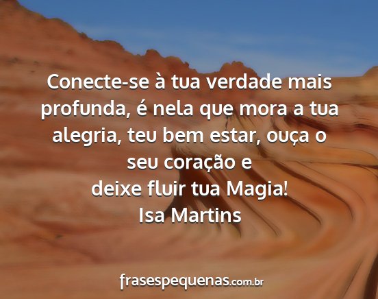 Isa Martins - Conecte-se à tua verdade mais profunda, é nela...