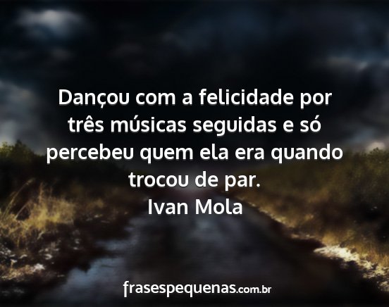 Ivan Mola - Dançou com a felicidade por três músicas...