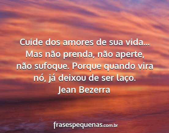 Jean Bezerra - Cuide dos amores de sua vida... Mas não prenda,...