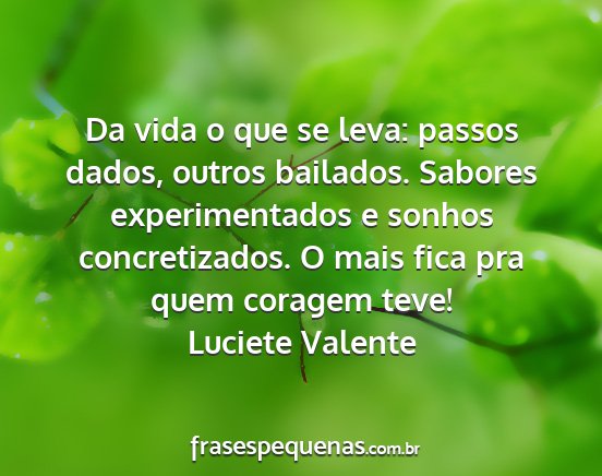 Luciete Valente - Da vida o que se leva: passos dados, outros...