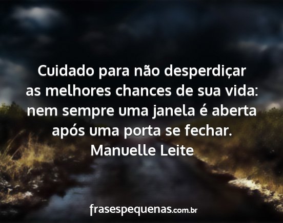 Manuelle Leite - Cuidado para não desperdiçar as melhores...