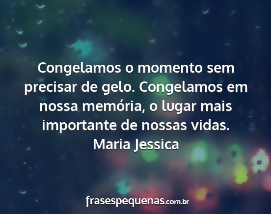 Maria Jessica - Congelamos o momento sem precisar de gelo....