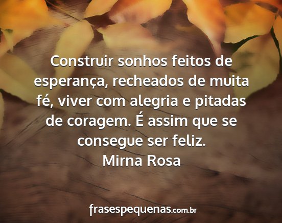 Mirna Rosa - Construir sonhos feitos de esperança, recheados...