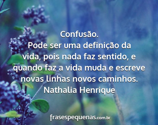 Nathalia Henrique - Confusão. Pode ser uma definição da vida, pois...