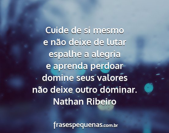 Nathan Ribeiro - Cuide de si mesmo e não deixe de lutar espalhe a...