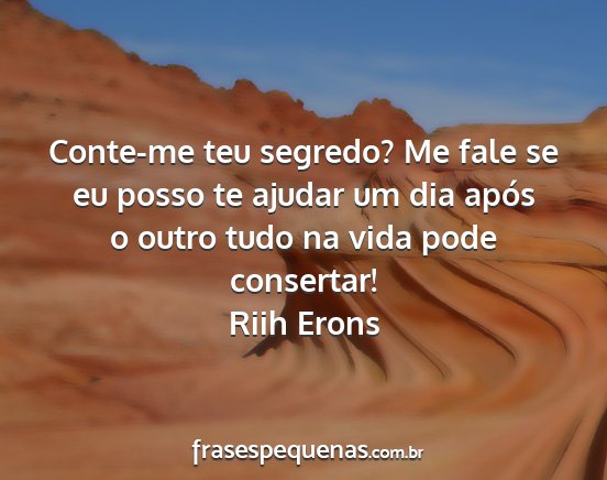 Riih Erons - Conte-me teu segredo? Me fale se eu posso te...